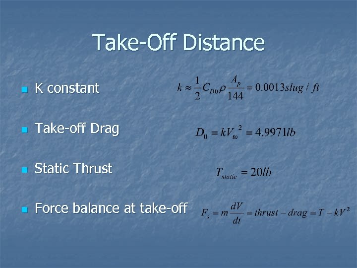 Take-Off Distance n K constant n Take-off Drag n Static Thrust n Force balance