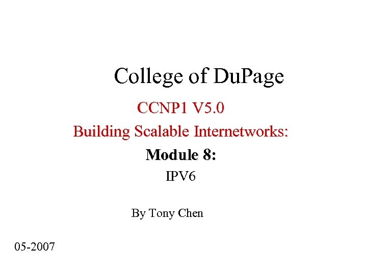 College of Du. Page CCNP 1 V 5. 0 Building Scalable Internetworks: Module 8: