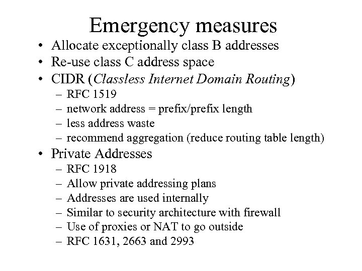 Emergency measures • Allocate exceptionally class B addresses • Re-use class C address space