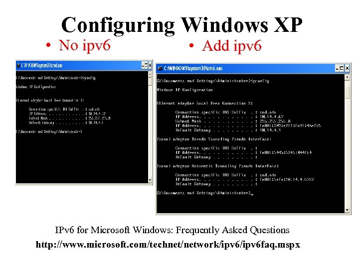 Configuring Windows XP • No ipv 6 • Add ipv 6 IPv 6 for