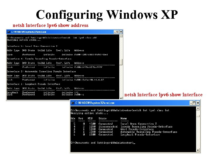 Configuring Windows XP netsh interface ipv 6 show address netsh interface ipv 6 show
