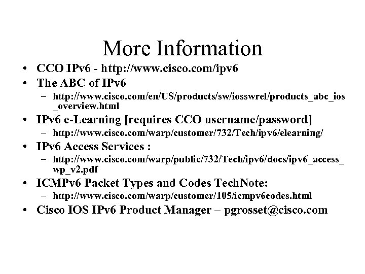 More Information • CCO IPv 6 - http: //www. cisco. com/ipv 6 • The