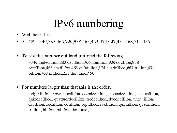 IPv 6 numbering • Well hear it is • 2^128 = 340, 282, 366,
