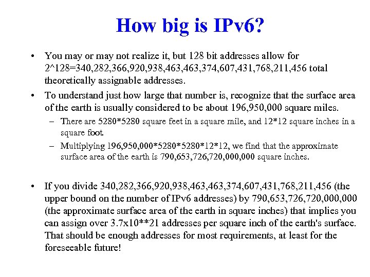  How big is IPv 6? • You may or may not realize it,