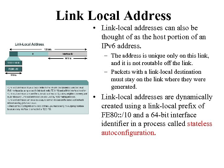 Link Local Address • Link-local addresses can also be thought of as the host