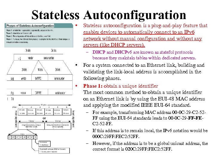 Stateless Autoconfiguration • Stateless autoconfiguration is a plug-and-play feature that enables devices to automatically