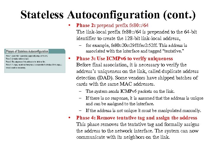 Stateless Autoconfiguration (cont. ) • Phase 2: prepend prefix fe 80: : /64 The