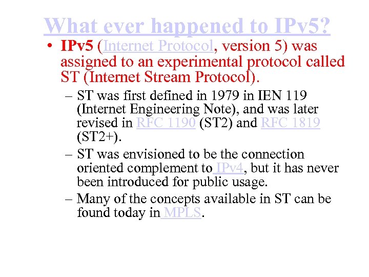 What ever happened to IPv 5? • IPv 5 (Internet Protocol, version 5) was