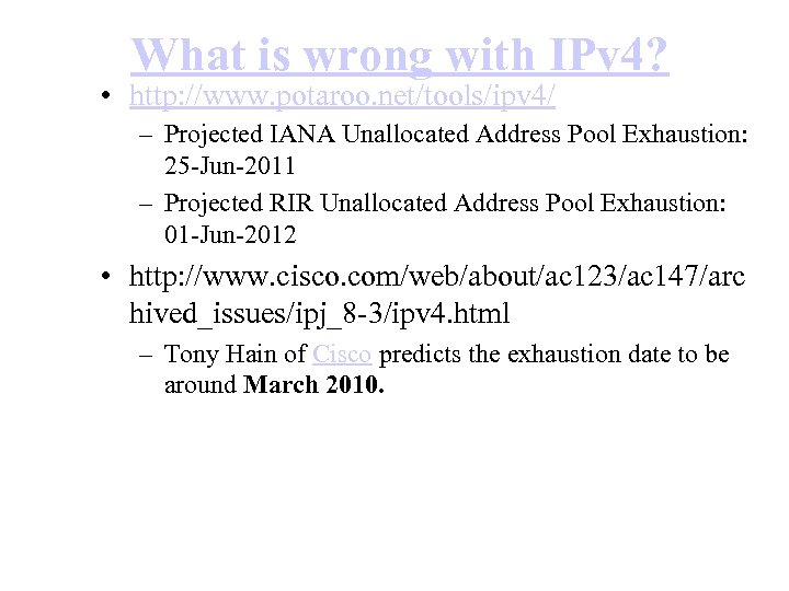 What is wrong with IPv 4? • http: //www. potaroo. net/tools/ipv 4/ – Projected