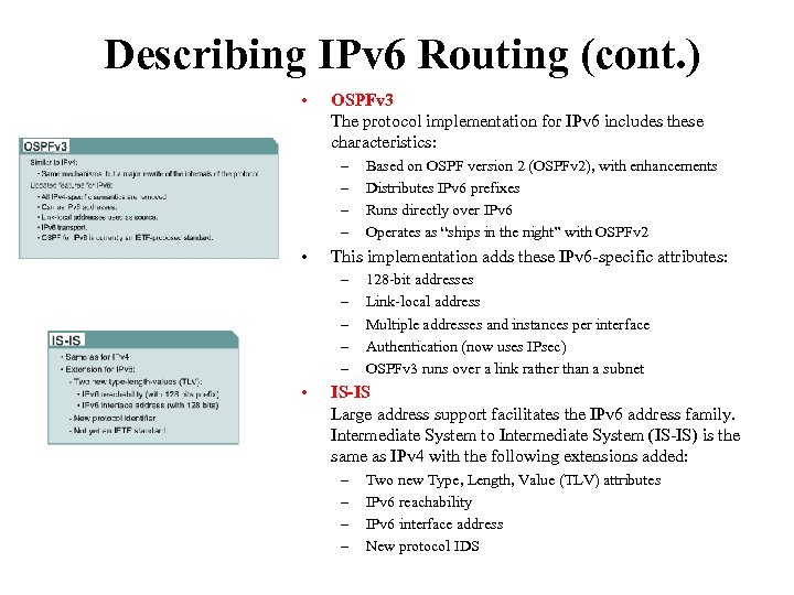 Describing IPv 6 Routing (cont. ) • OSPFv 3 The protocol implementation for IPv