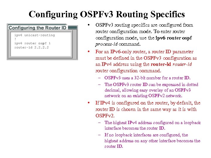 Configuring OSPFv 3 Routing Specifics • • OSPFv 3 routing specifics are configured from