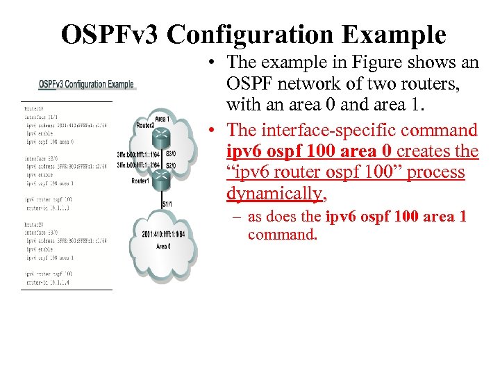 OSPFv 3 Configuration Example • The example in Figure shows an OSPF network of
