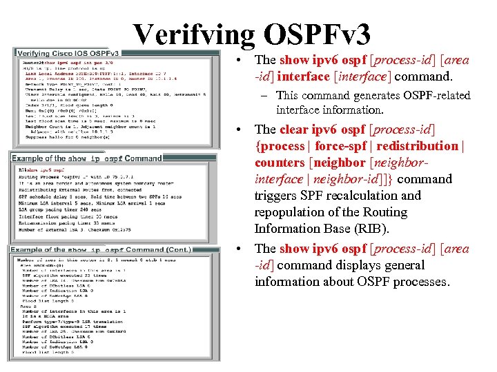 Verifying OSPFv 3 • The show ipv 6 ospf [process-id] [area -id] interface [interface]