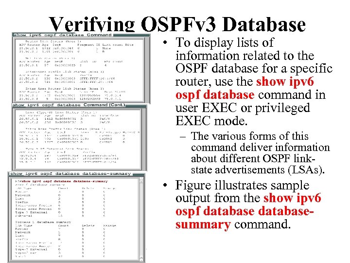 Verifying OSPFv 3 Database • To display lists of information related to the OSPF