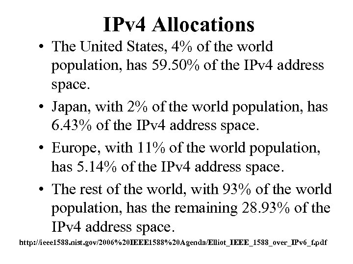 IPv 4 Allocations • The United States, 4% of the world population, has 59.