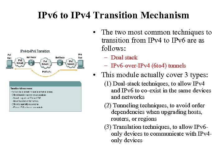 IPv 6 to IPv 4 Transition Mechanism • The two most common techniques to