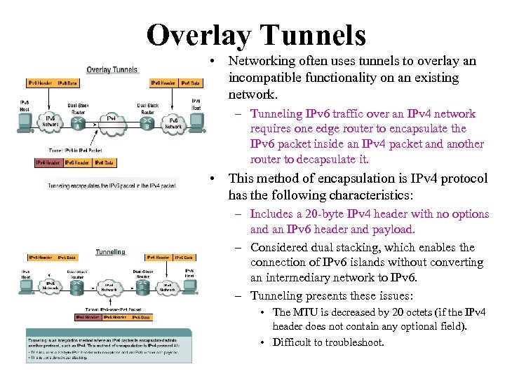 Overlay Tunnels • Networking often uses tunnels to overlay an incompatible functionality on an