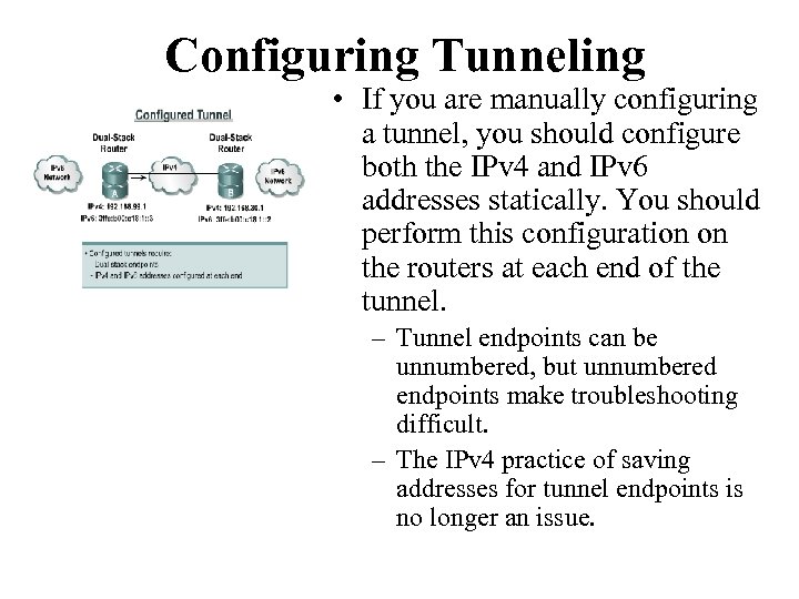 Configuring Tunneling • If you are manually configuring a tunnel, you should configure both