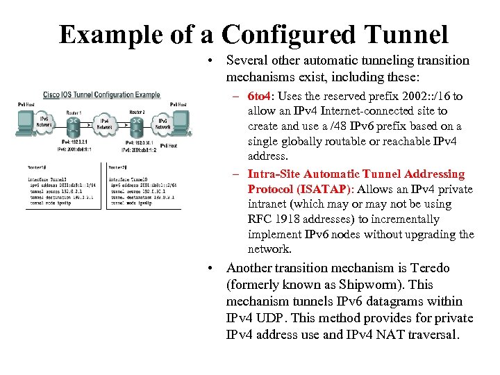 Example of a Configured Tunnel • Several other automatic tunneling transition mechanisms exist, including