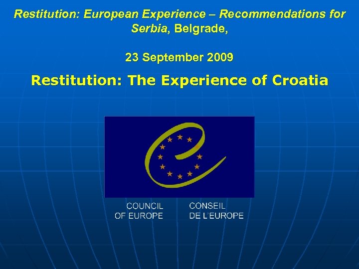 Restitution: European Experience – Recommendations for Serbia, Belgrade, 23 September 2009 Restitution: The Experience