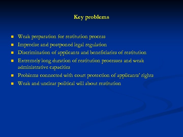 Key problems n n n Weak preparation for restitution process Imprecise and postponed legal