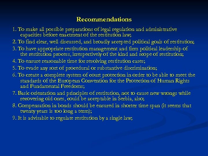 Recommendations 1. To make all possible preparations of legal regulation and administrative capacities before