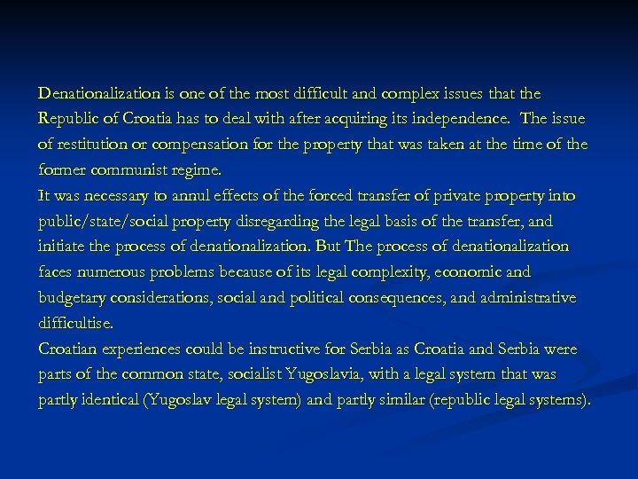 Denationalization is one of the most difficult and complex issues that the Republic of