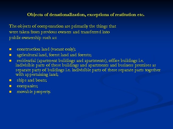 Objects of denationalization, exceptions of restitution etc. The objects of compensation are primarily the