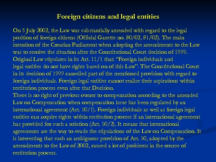 Foreign citizens and legal entities On 5 July 2002, the Law was substantially amended