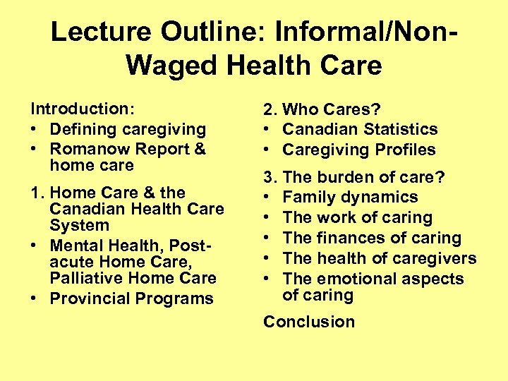 Lecture Outline: Informal/Non. Waged Health Care Introduction: • Defining caregiving • Romanow Report &