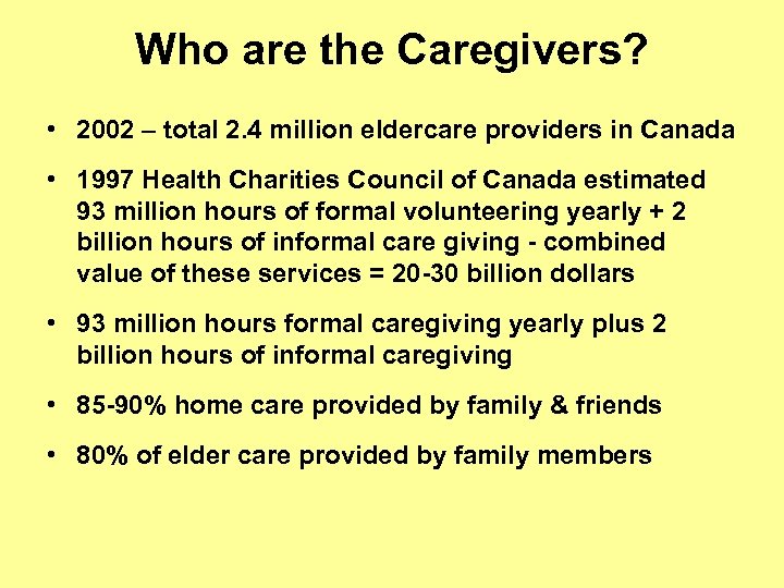 Who are the Caregivers? • 2002 – total 2. 4 million eldercare providers in