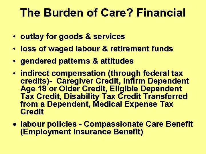 The Burden of Care? Financial • outlay for goods & services • loss of