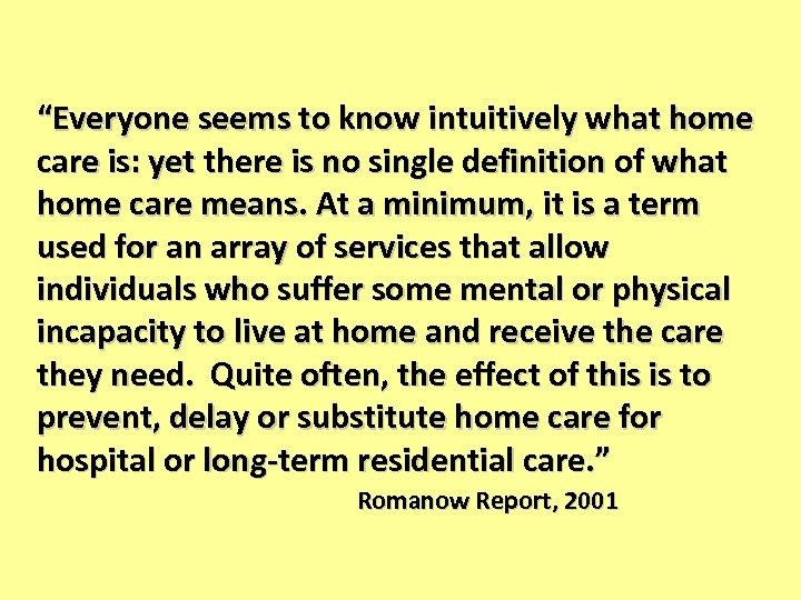 “Everyone seems to know intuitively what home care is: yet there is no single