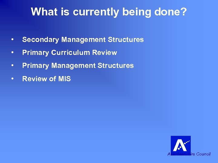 What is currently being done? • Secondary Management Structures • Primary Curriculum Review •