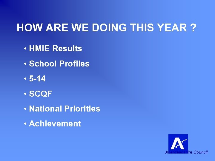 HOW ARE WE DOING THIS YEAR ? • HMIE Results • School Profiles •