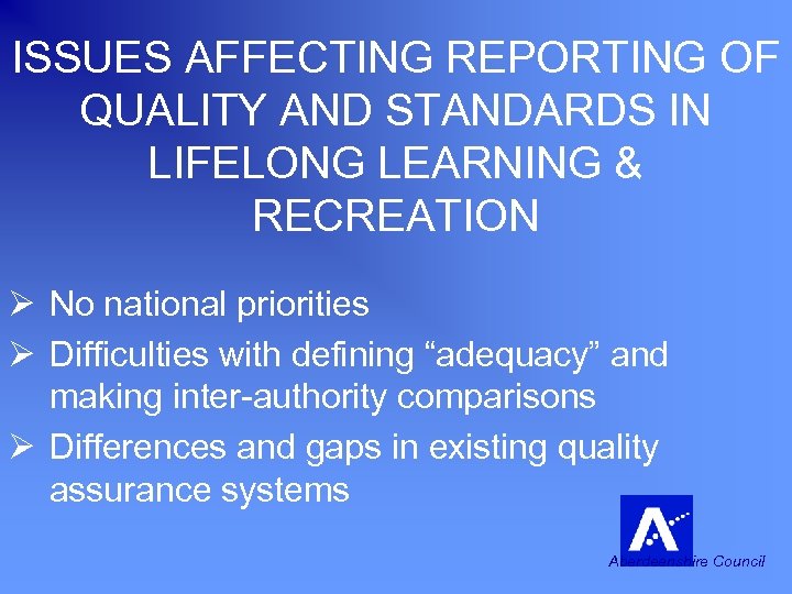 ISSUES AFFECTING REPORTING OF QUALITY AND STANDARDS IN LIFELONG LEARNING & RECREATION Ø No