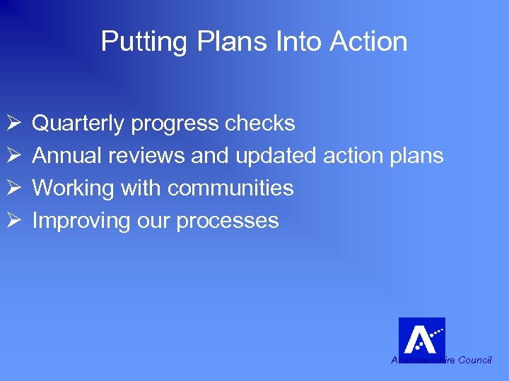 Putting Plans Into Action Ø Ø Quarterly progress checks Annual reviews and updated action