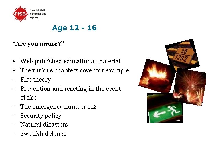 Age 12 - 16 “Are you aware? ” • • - Web published educational