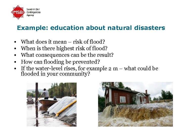 Example: education about natural disasters • • • What does it mean – risk