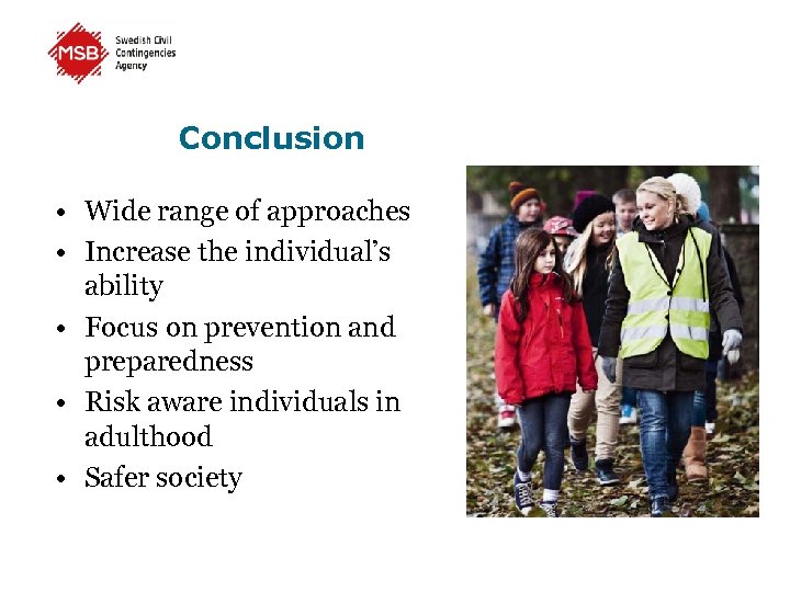 Conclusion • Wide range of approaches • Increase the individual’s ability • Focus on