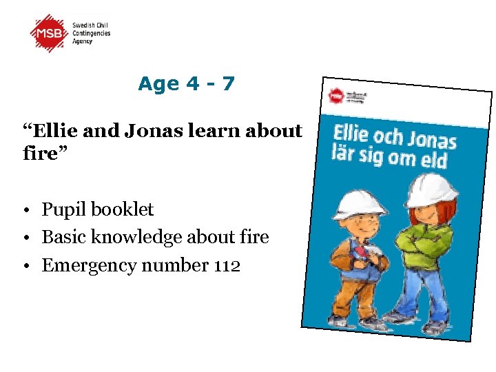 Age 4 - 7 “Ellie and Jonas learn about fire” • Pupil booklet •