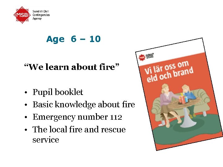 Age 6 – 10 “We learn about fire” • • Pupil booklet Basic knowledge