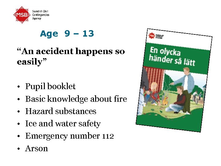 Age 9 – 13 “An accident happens so easily” • • • Pupil booklet
