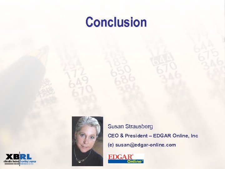 Conclusion Susan Strausberg CEO & President – EDGAR Online, Inc (e) susan@edgar-online. com 