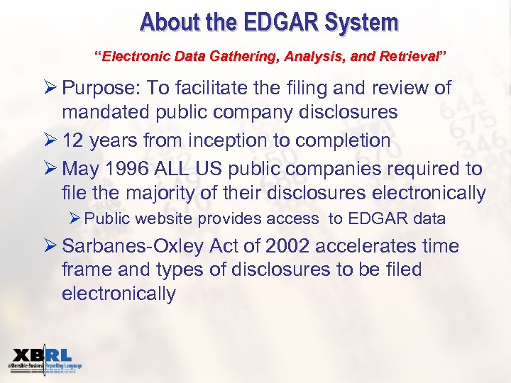About the EDGAR System “Electronic Data Gathering, Analysis, and Retrieval” Retrieval Ø Purpose: To