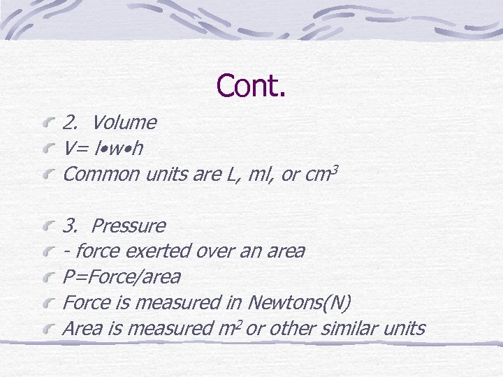 Cont. 2. Volume V= l • w • h Common units are L, ml,