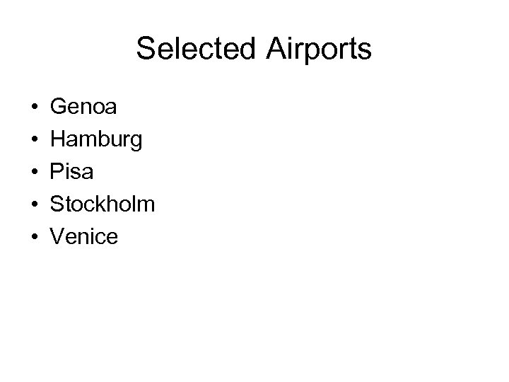 Selected Airports • • • Genoa Hamburg Pisa Stockholm Venice 