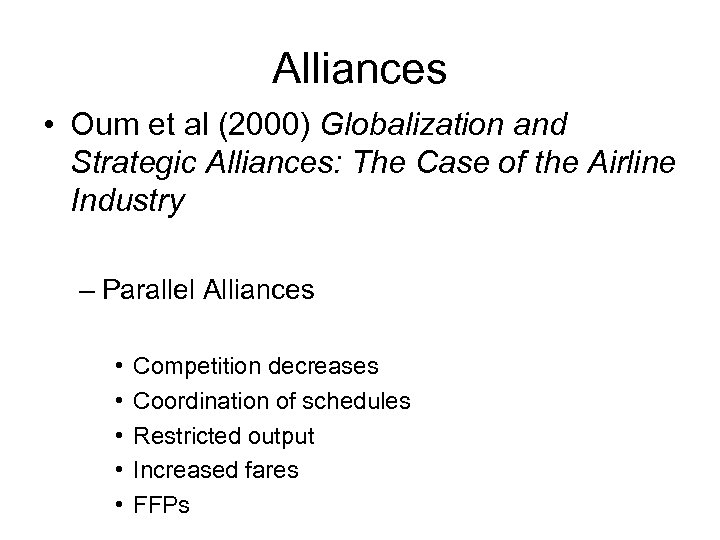 Alliances • Oum et al (2000) Globalization and Strategic Alliances: The Case of the