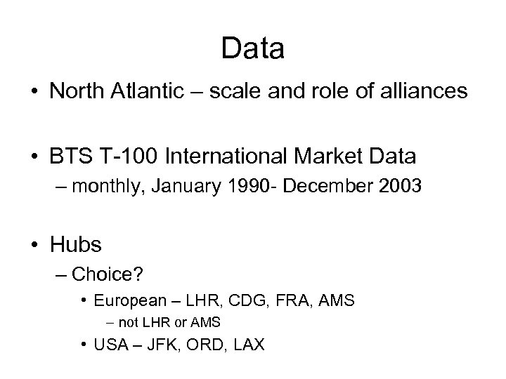 Data • North Atlantic – scale and role of alliances • BTS T-100 International