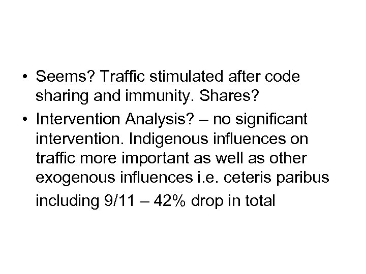  • Seems? Traffic stimulated after code sharing and immunity. Shares? • Intervention Analysis?